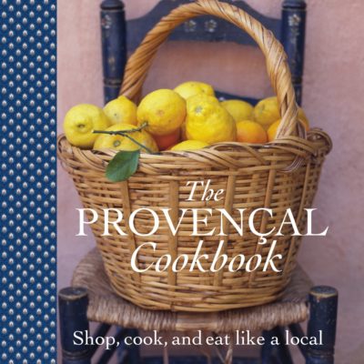 The Provençal Cookbook – Shop, cook and eat like a local
