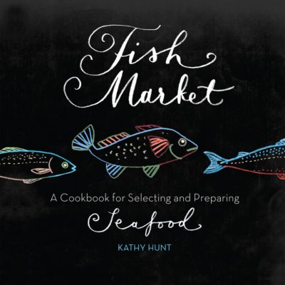 Cookbook Review:  Fish Market – A Cookbook for Selecting and Preparing Seafood